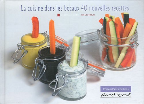 Beispielbild fr La Cuisine Dans Les Bocaux : 40 Nouvelles Recettes zum Verkauf von RECYCLIVRE