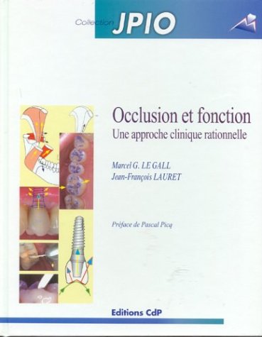 Occlusion et fonction: Une approche clinique rationnelle (9782843610561) by Le Gall, Marcel G.; Lauret, Jean-FranÃ§ois; Picq, Pascal