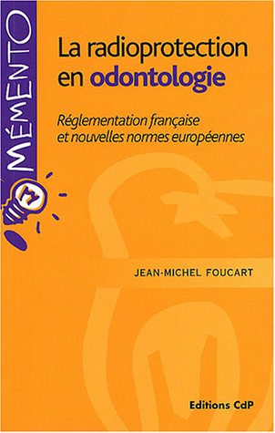 Stock image for La radioprotection en odontologie : Rglementation franaise et nouvelles normes europennes for sale by Ammareal