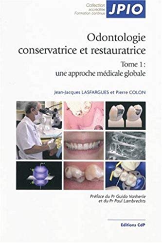 9782843611384: Odontologie conservatrice et restauratrice: Tome 1, Une approche mdicale globale