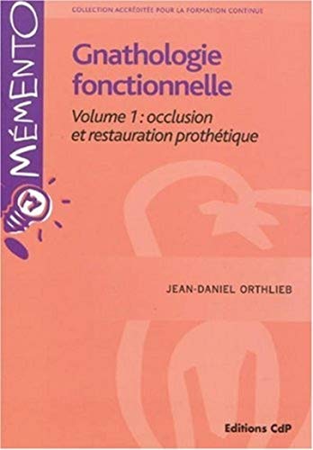 Stock image for Gnathologie fonctionnelle Volume 1: occlusion et restauration prothtique for sale by Gallix