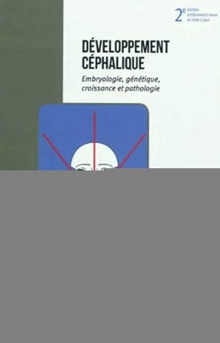 développement céphalique : embryologie, génétique, croissance et pathologie (2e édition)