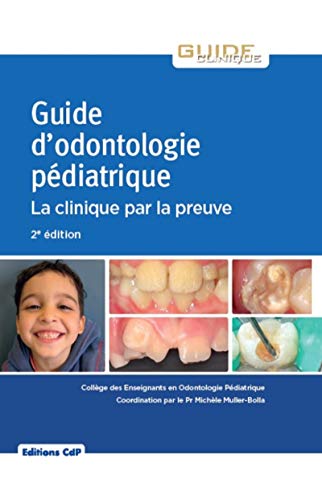 9782843614101: Guide d'odontologie pdiatrique: La clinique par la preuve