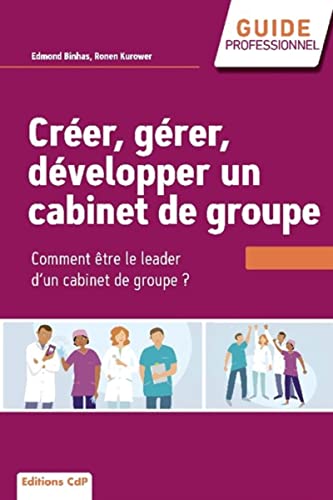 Stock image for Crer, grer, dvelopper un cabinet de groupe: Choisir et russir l'exercice de groupe for sale by Gallix