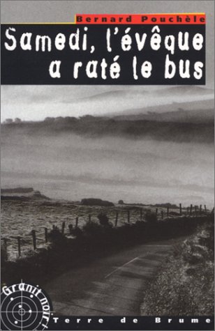 Stock image for Samedi, l'vque a rat le bus Pouchle, Bernard for sale by JLG_livres anciens et modernes