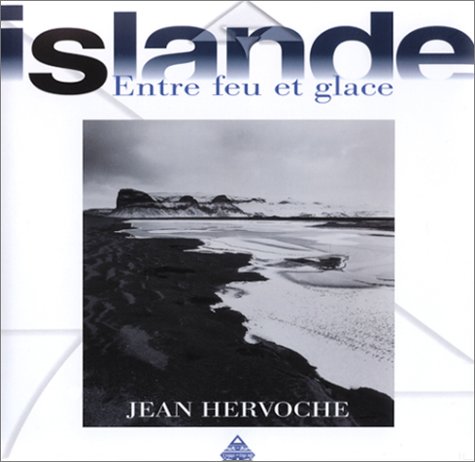 Islande: Entre feu et glace (9782843621444) by Hervoche, Jean