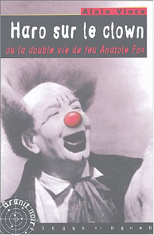 Beispielbild fr Haro sur le clown : Ou La double vie de feu Anatole Fox zum Verkauf von Ammareal