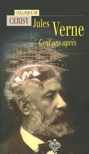 Imagen de archivo de Jules Verne : cent ans aprs / actes du colloque de Cerisy du 2 au 12 aot 2004 a la venta por Les mots en page