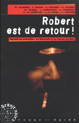 Beispielbild fr Robert est de retour ! : Recueil de nouvelles du douzime concours la noiraude ; La fureur du noir [Broch] Braud, Franois; Flageul, Denis; Oppel, Jean-Hugues; Gwaskell, Louarnig et Collectif zum Verkauf von BIBLIO-NET