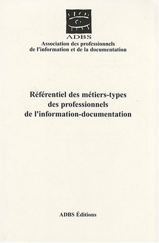 Beispielbild fr R f rentiel des m tiers-types des professionnels de l'information-documentation ADBS zum Verkauf von LIVREAUTRESORSAS