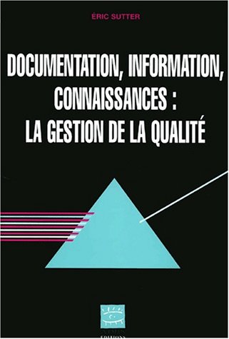 Beispielbild fr Documentation, information, connaissances : la gestion de la qualit zum Verkauf von Ammareal