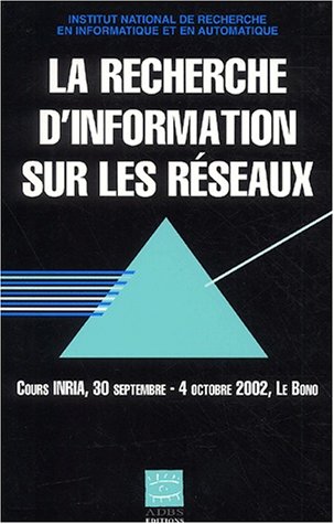 Beispielbild fr La recherche d'information sur les rseaux. Cours INRIA, 30 septembre - 4 octobre 2002, Le Bono zum Verkauf von Ammareal