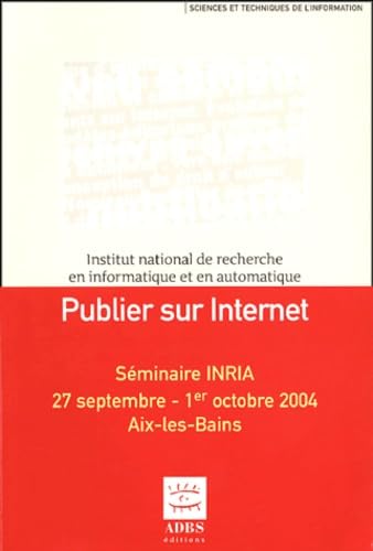 Beispielbild fr Publier sur Internet : Sminaire INRIA, 27 septembre - 1er octobre 2004 zum Verkauf von Ammareal