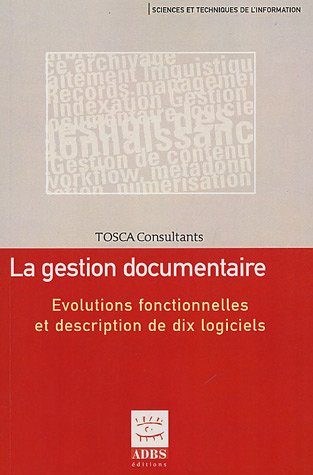 Beispielbild fr La gestion documentaire : Evolutions fonctionnelles et description de dix logiciels zum Verkauf von medimops