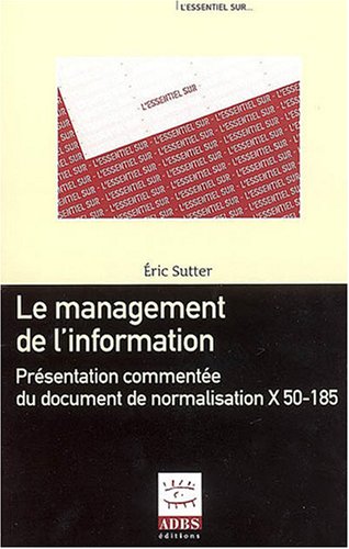 Beispielbild fr Le management de l'information : Prsentation commente du document de normalisation X 50-185 zum Verkauf von medimops