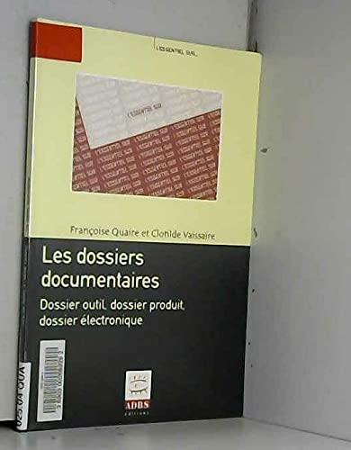 Beispielbild fr Les dossiers documentaires : dossier outil, dossier produit, dossier lectronique (L'essentiel sur.: .) Quaire, Franoise zum Verkauf von BIBLIO-NET