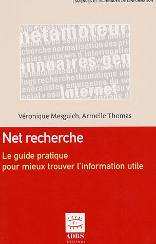 Beispielbild fr Net recherche : Le guide pratique pour mieux trouver l'information utile zum Verkauf von Ammareal