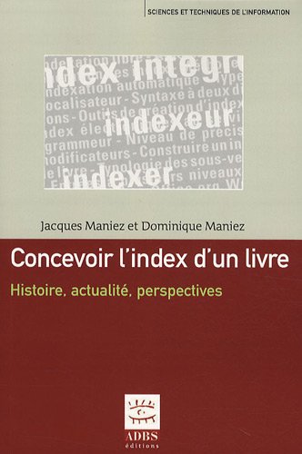 Beispielbild fr Concevoir l'Index d'un Livre - Histoire, actualits et perspectives zum Verkauf von Ammareal