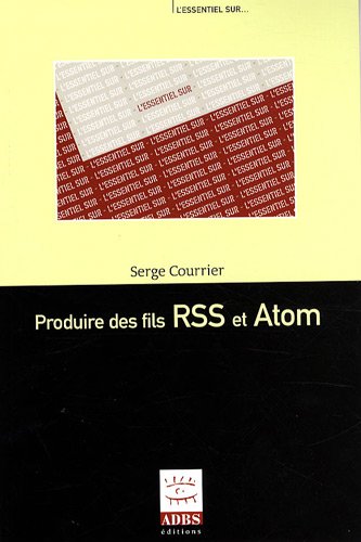 Beispielbild fr Produire des fils RSS et Atom zum Verkauf von Le Monde de Kamlia