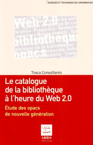 Beispielbild fr Le catalogue de la bibliothque  l?re du Web 2.0 : Etude des opacs de nouvelle gnration zum Verkauf von Ammareal