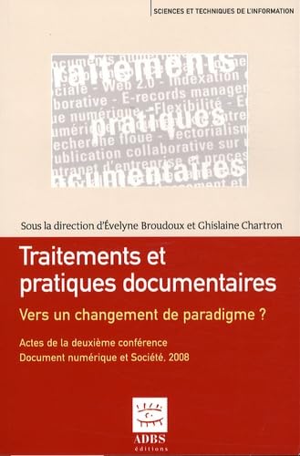 Beispielbild fr Traitements et pratiques documentaires : vers un changement de paradigme ? : Actes de la deuxime confrence Document numrique et socit, zum Verkauf von Ammareal