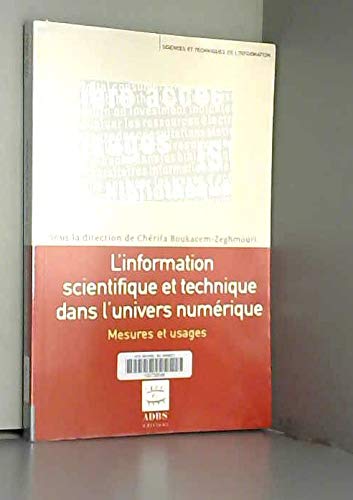 Beispielbild fr L'information scientifique et technique dans l'univers numrique : Mesures et usages zum Verkauf von medimops