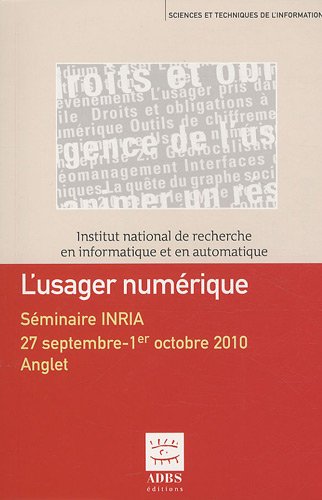 9782843651267: L'usager numrique: Sminaire INRIA, 27 septembre-1er octobre 2010, Anglet