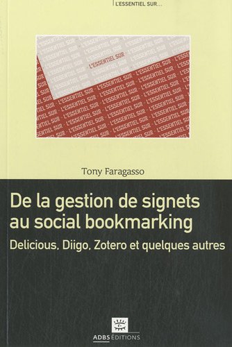 Beispielbild fr De la gestion de signets au social bookmarking : Delicious Diigo Zotero et quelques autres zum Verkauf von Ammareal