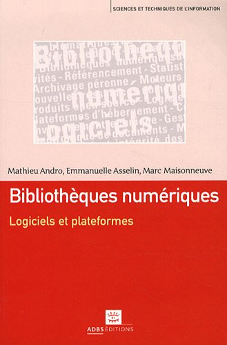 Beispielbild fr Bibliothques numriques : Logiciels et plateformes zum Verkauf von Ammareal