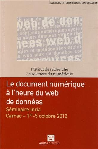 Stock image for Le document numrique  l'heure du web de donnes : Sminaire Inria, Carnac, 1er - 5 octobre 2012 for sale by Ammareal