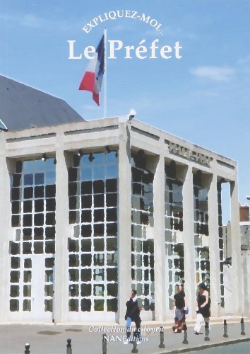 Stock image for Expliquez-Moi Le Prefet (COLLECTION DU CITOYEN) (French Edition) for sale by Ezekial Books, LLC