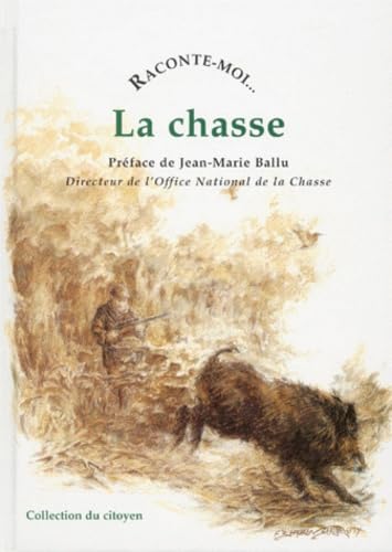 Beispielbild fr Raconte-Moi La Chasse (COLLECTION DU CITOYEN) (French Edition) zum Verkauf von Books From California