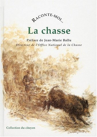 Stock image for Raconte-Moi La Chasse (COLLECTION DU CITOYEN) (French Edition) for sale by Books From California