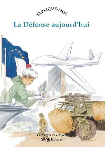 Stock image for Explique-Moi La Defense AujourdHui (COLLECTION DU CITOYEN) (French Edition) for sale by Ezekial Books, LLC
