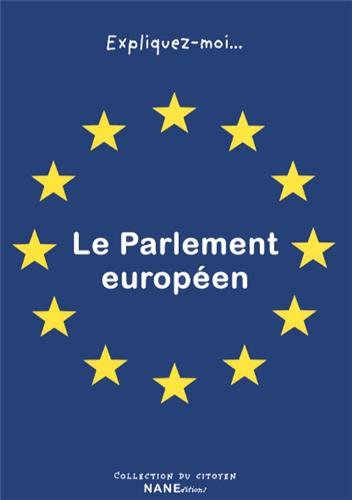 Stock image for Expliquez-moi. Le Parlement europen for sale by Ammareal