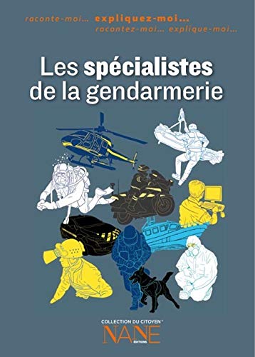 Beispielbild fr Les spcialistes de la gendarmerie - expliquez moi . zum Verkauf von Ammareal