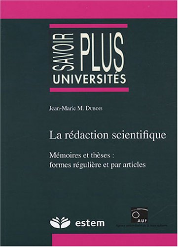 Beispielbild fr La rdaction scientifique : Mmoires et thses : formes rgulire et par articles zum Verkauf von Ammareal