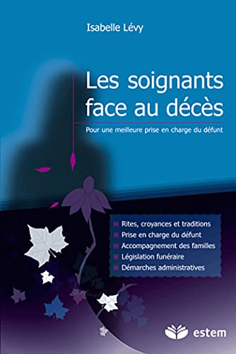 Stock image for Les soignants face au dcs: Pour une meilleure prise en charge du dfunt for sale by Ammareal