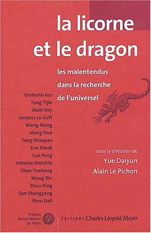 Stock image for La Licorne et le dragon: Les malentendus dans la recherche de l'universel for sale by Gallix