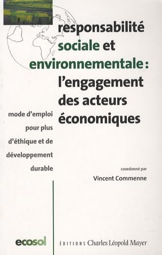 Beispielbild fr Responsabilit sociale et environnementale : l'engagement des acteurs conomiques: Mode d'emploi pour plus d'thique et de dveloppement dur zum Verkauf von Ammareal