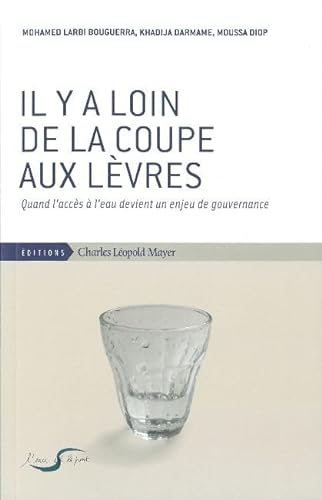 Beispielbild fr Il y a Loin de la Coupe Aux Levres: Quand l'Acces a l'Eau Devient un Enjeu. zum Verkauf von Ammareal