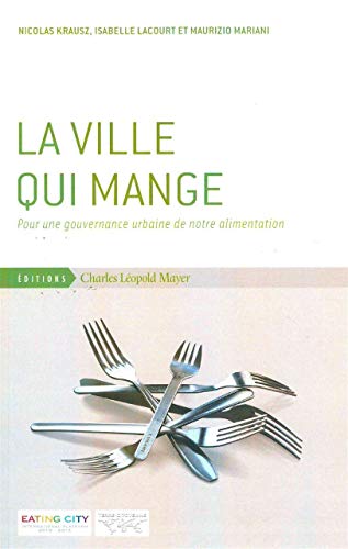 Beispielbild fr La ville qui mange : Pour une gouvernance urbaine de notre alimentation zum Verkauf von medimops