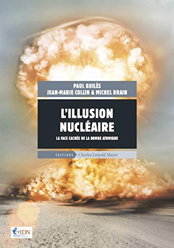 Stock image for L'illusion Nuclaire : La Face Cache De La Bombe Atomique for sale by RECYCLIVRE