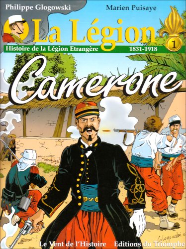 Beispielbild fr La Lgion. : 1 : Cameron : histoire de La Lgion trangre, 1831-1918 zum Verkauf von medimops