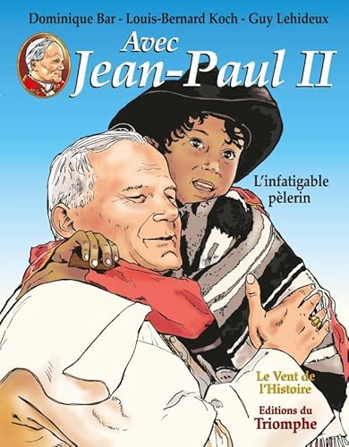 Imagen de archivo de Avec Jean-paul Ii. Vol. 2. L'infatigable Plerin a la venta por RECYCLIVRE