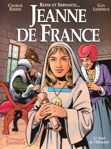 Imagen de archivo de Jeanne de France : Reine et Servante. a la venta por medimops