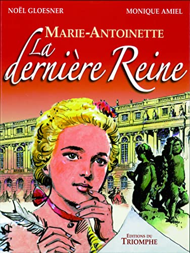 Beispielbild fr Marie Antoinette, la dernire Reine zum Verkauf von Gallix