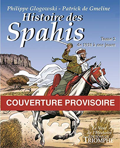Imagen de archivo de Histoire des Spahis tome 2 1919-nos jours a la venta por Gallix