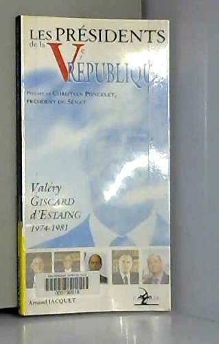 9782843820243: Les prsidents de la Ve Rpublique: Valry Giscard d'Estaing, 1974-1981 (Les presidents de la v eme)