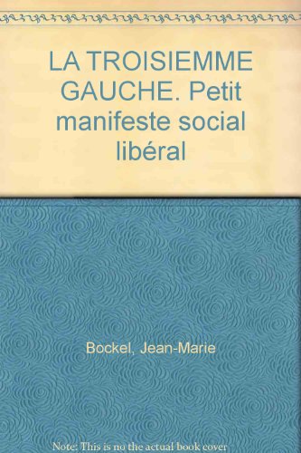 Beispielbild fr La 3eme Gauche. Petit Manifeste Social Libral zum Verkauf von Anybook.com